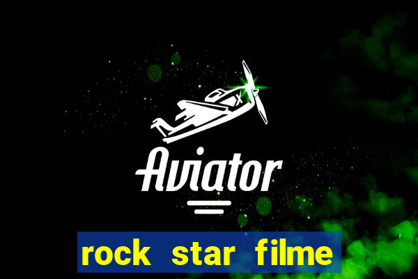 rock star filme completo dublado